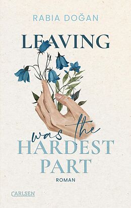 Kartonierter Einband Leaving Was The Hardest Part (Hardest Part 3) von Rabia Doan