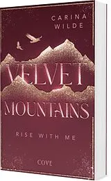 Kartonierter Einband Rise With Me (Velvet Mountains 2) von Carina Wilde