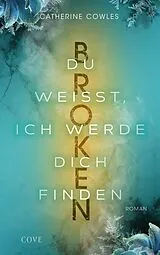 Kartonierter Einband Broken. Du weißt, ich werde dich finden (Sparrow Falls 3) von Catherine Cowles