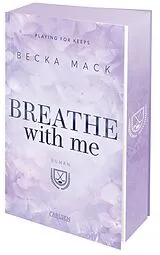 Kartonierter Einband Breathe With Me (Playing for Keeps 5) von Becka Mack