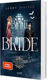 Kartonierter Einband Bite the Bride (Darkthorn Archives 1) von Penny Juniper