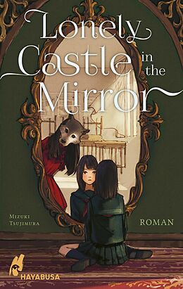 Kartonierter Einband Lonely Castle in the Mirror  Roman von Mizuki Tsujimura