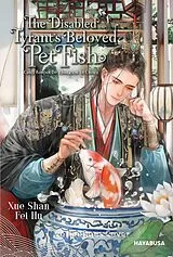 Kartonierter Einband The Disabled Tyrant's Beloved Pet Fish 1 von Xue Shan Fei Hu