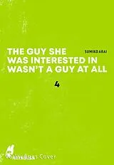 Kartonierter Einband The Guy She Was Interested in Wasn't a Guy at All 4 von Sumiko Arai