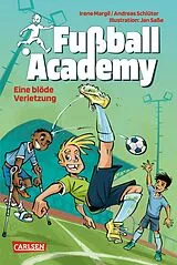 Fester Einband Fußball Academy 2: Eine blöde Verletzung von Irene Margil, Andreas Schlüter