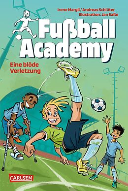 Fester Einband Fußball Academy 2: Eine blöde Verletzung von Irene Margil, Andreas Schlüter