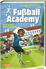 Fester Einband Fußball Academy 3: Eine große Überraschung von Irene Margil, Andreas Schlüter