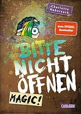 Fester Einband Bitte nicht öffnen 5: Magic! von Charlotte Habersack