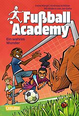 Fester Einband Fußball Academy 7: Ein wahres Wunder von Irene Margil, Andreas Schlüter