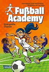 Fester Einband Fußball Academy 8: Eine große Chance von Andreas Schlüter, Irene Margil