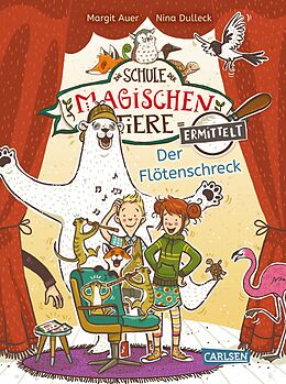 Fester Einband Die Schule der magischen Tiere ermittelt 4: Der Flötenschreck (Zum Lesenlernen) von Margit Auer