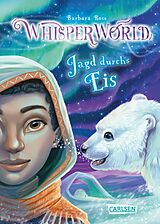 Fester Einband Whisperworld 6: Jagd durchs Eis von Barbara Rose