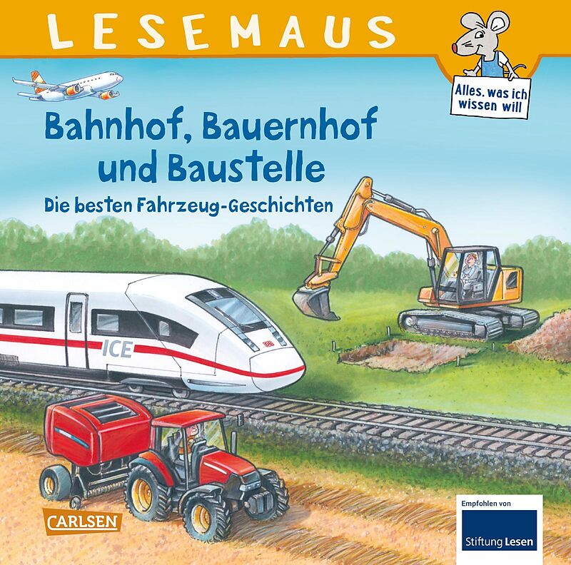LESEMAUS Sonderbände: Bahnhof, Bauernhof und Baustelle  Die besten Fahrzeug-Geschichten