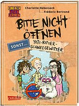 Fester Einband Bitte nicht öffnen, sonst ... 1: Yeti-Ritter-Schneegewitter von Charlotte Habersack