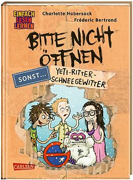 Fester Einband Bitte nicht öffnen, sonst ... 1: Yeti-Ritter-Schneegewitter von Charlotte Habersack