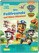 Fester Einband PAW Patrol Erstlesebuch: Die Fellfreunde auf Dino-Mission! von Nora De Lon