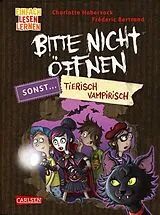 Fester Einband Bitte nicht öffnen, sonst ... 3: Tierisch vampirisch! von Charlotte Habersack