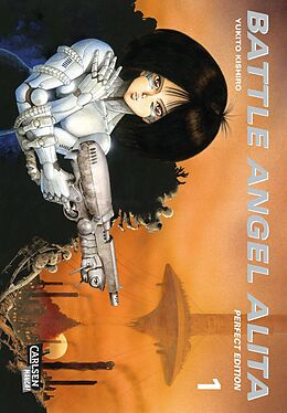 Kartonierter Einband Battle Angel Alita - Perfect Edition 1 von Yukito Kishiro
