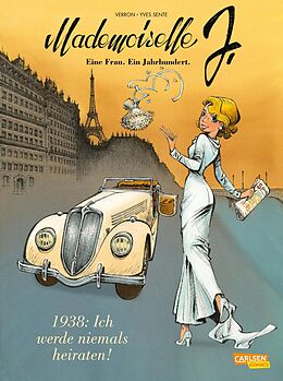Kartonierter Einband Mademoiselle J - Eine Frau. Ein Jahrhundert. 1: 1938: Ich werde niemals heiraten von Yves Sente
