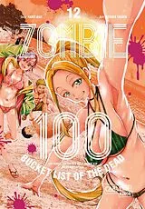 Kartonierter Einband Zombie 100 Bucket List of the Dead 12 von Kotaro TAKATA, Haro Aso