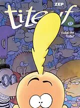 Kartonierter Einband Titeuf 17: Folgt der Tolle! von Zep