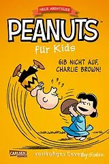 Kartonierter Einband Peanuts für Kids - Neue Abenteuer 8: Gib nicht auf, Charlie Brown! von Charles M. Schulz
