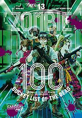 Kartonierter Einband Zombie 100  Bucket List of the Dead 13 von Kotaro TAKATA, Haro Aso