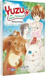 Kartonierter Einband (Kt) Yuzu - die kleine Tierärztin 7 von Mingo Ito