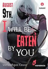 Kartonierter Einband August 9th, I will be eaten by you 6 von tomomi