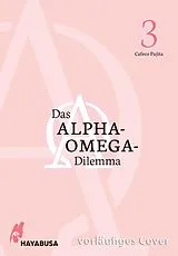 Kartonierter Einband Das Alpha-Omega-Dilemma 3 von Cafeco Fujita