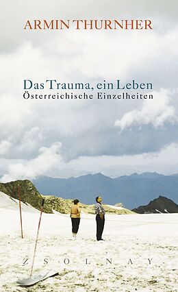 Fester Einband Das Trauma, ein Leben von Armin Thurnher