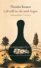 Fester Einband Laß still bei dir mich liegen von Theodor Kramer