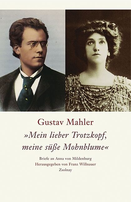 Gustav Mahler "Mein lieber Trotzkopf, meine süße Mohnblume"
