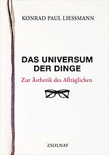 Fester Einband Das Universum der Dinge von Konrad Paul Liessmann