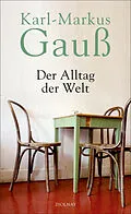 E-Book (epub) Der Alltag der Welt von Karl-Markus Gauß