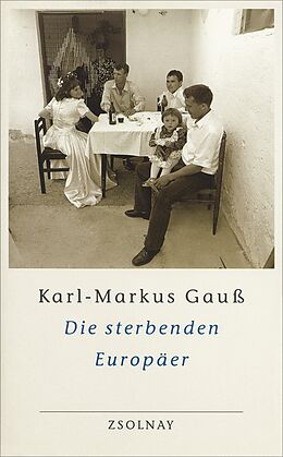 Kartonierter Einband Die sterbenden Europäer von Karl-Markus Gauß