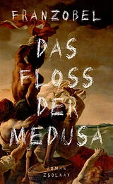 E-Book (epub) Das Floß der Medusa von Franzobel