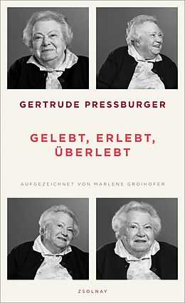 Fester Einband Gelebt, erlebt, überlebt von Gertrude Pressburger, Marlene Groihofer