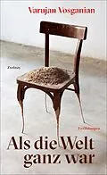 E-Book (epub) Als die Welt ganz war von Varujan Vosganian