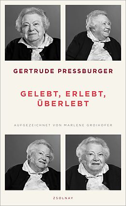 E-Book (epub) Gelebt, erlebt, überlebt von Gertrude Pressburger, Marlene Groihofer