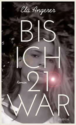 E-Book (epub) Bis ich 21 war von Ela Angerer