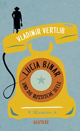 E-Book (epub) Lucia Binar und die russische Seele von Vladimir Vertlib