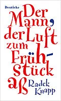 E-Book (epub) Der Mann, der Luft zum Frühstück aß von Radek Knapp