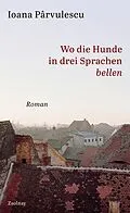 E-Book (epub) Wo die Hunde in drei Sprachen bellen von Ioana Parvulescu