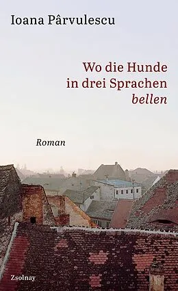 E-Book (epub) Wo die Hunde in drei Sprachen bellen von Ioana Parvulescu