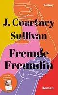 E-Book (epub) Fremde Freundin von J. Courtney Sullivan