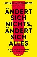 E-Book (epub) Ändert sich nichts, ändert sich alles von Katharina Rogenhofer, Florian Schlederer