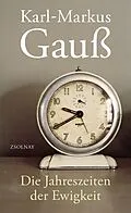 E-Book (epub) Die Jahreszeiten der Ewigkeit von Karl-Markus Gauß