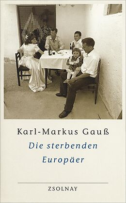 E-Book (epub) Die sterbenden Europäer von Karl-Markus Gauß