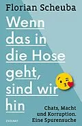 E-Book (epub) Wenn das in die Hose geht, sind wir hin von Florian Scheuba